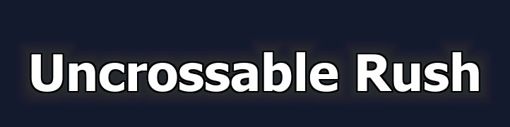 Uncrossable Rush